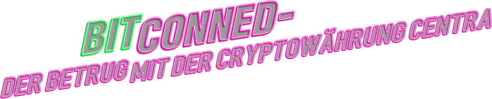 Bitconned – Der Betrug mit der Cryptowährung Centra