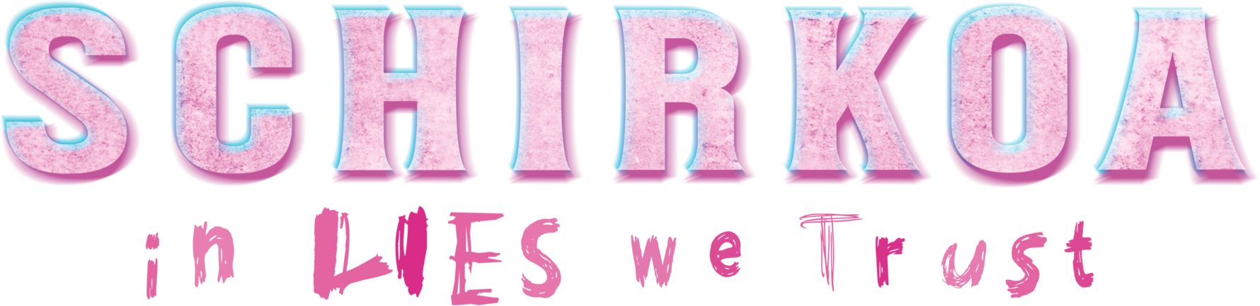 Schirkoa: In Lies We Trust