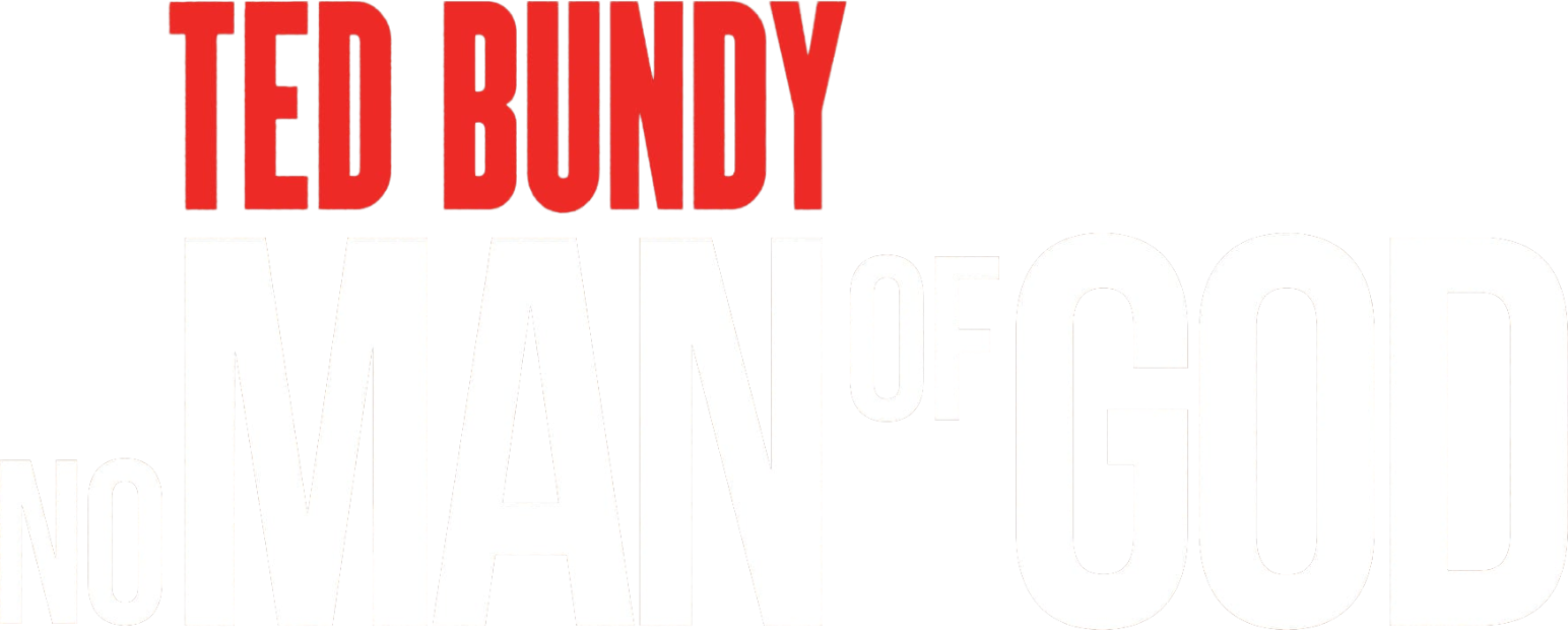 Ted Bundy - No Man of God