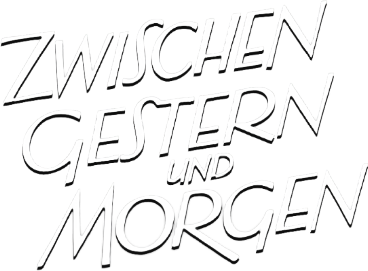 Zwischen gestern und morgen