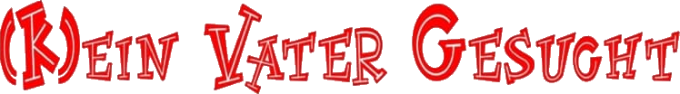 (K)ein Vater gesucht