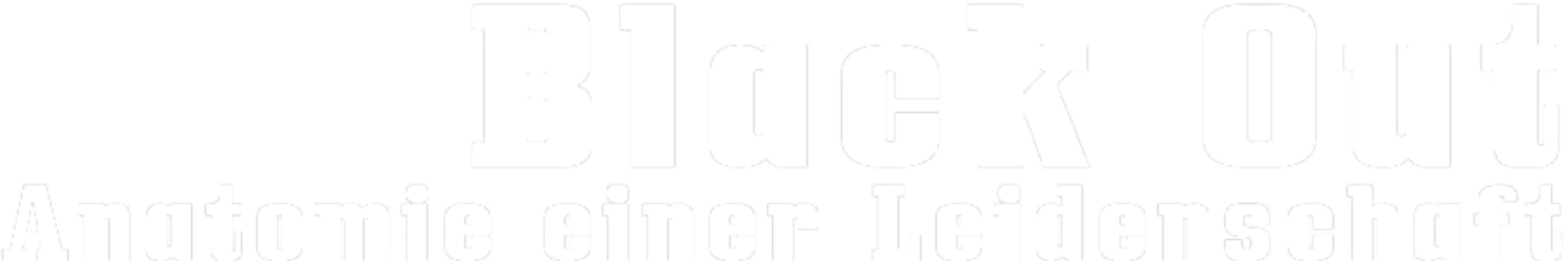 Black Out - Anatomie einer Leidenschaft