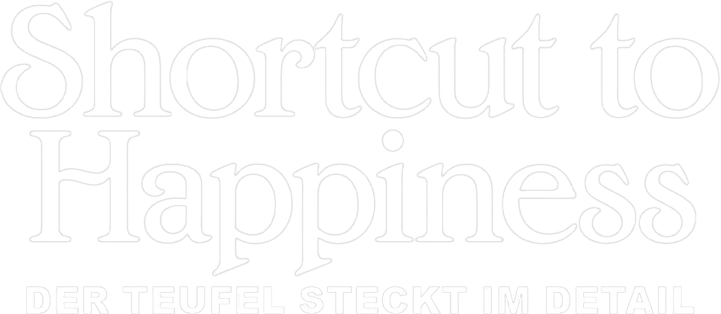 Shortcut to Happiness - Der Teufel steckt im Detail