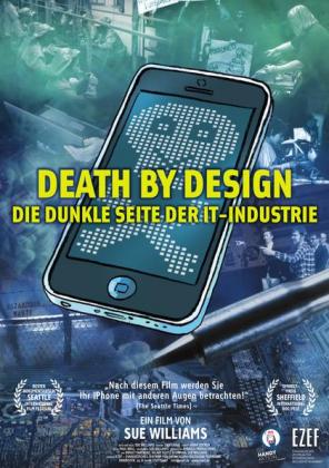Filmbeschreibung zu Death by Design - Die Dunkle Seite der IT-Industrie