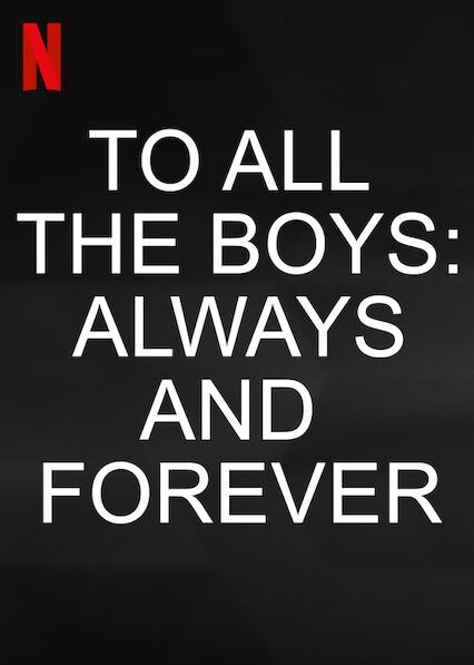 To All the Boys: Always and Forever